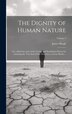 The Dignity of Human Nature by James Burgh, Hardcover | Indigo Chapters