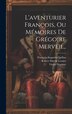 L'aventurier François Ou Mémoires De Grégoire Merveil by Robert Martin Lesuire, Hardcover | Indigo Chapters