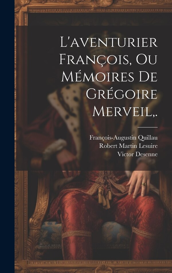 L'aventurier François Ou Mémoires De Grégoire Merveil by Robert Martin Lesuire, Hardcover | Indigo Chapters