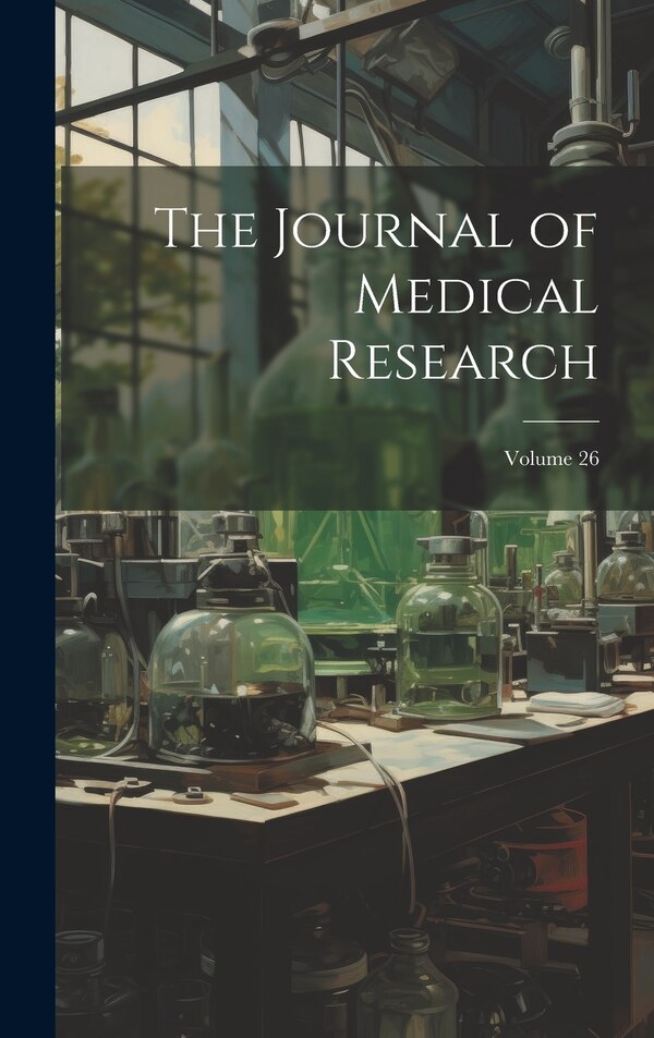 The Journal of Medical Research; Volume 26 by Anonymous, Hardcover | Indigo Chapters