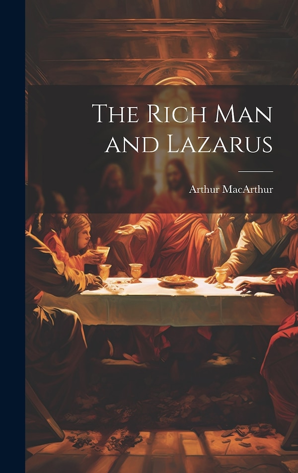 The Rich Man and Lazarus by Arthur MacArthur, Hardcover | Indigo Chapters