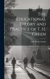 The Educational Theory and Practice of T. H. Green by Abby Porter Leland, Hardcover | Indigo Chapters