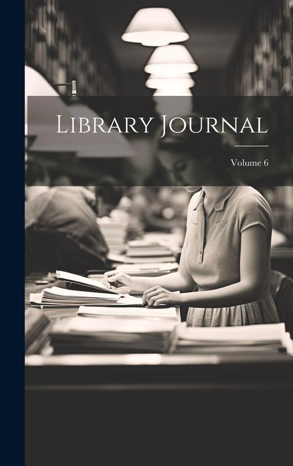 Library Journal; Volume 6 by Anonymous, Hardcover | Indigo Chapters