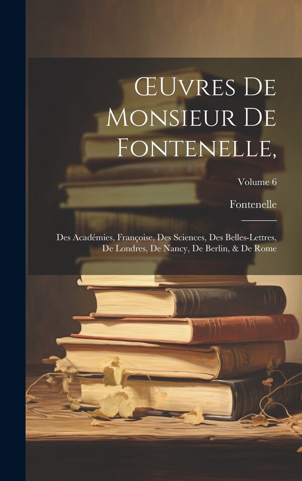 OEuvres De Monsieur De Fontenelle, Hardcover | Indigo Chapters