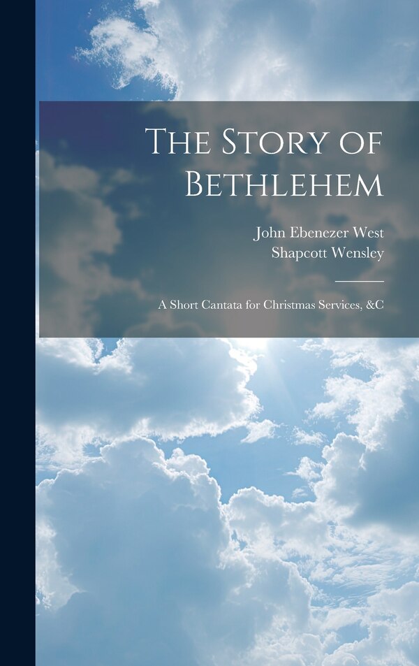 The Story of Bethlehem by John Ebenezer West, Hardcover | Indigo Chapters