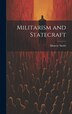 Militarism and Statecraft by Munroe Smith, Hardcover | Indigo Chapters