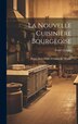 La Nouvelle Cuisinière Bourgeoise by Franc-nohain, Hardcover | Indigo Chapters