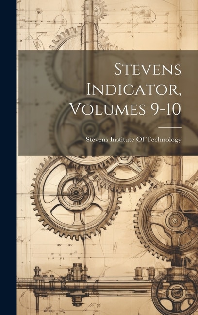 Stevens Indicator Volumes 9-10 by Stevens Institute Of Technology, Hardcover | Indigo Chapters