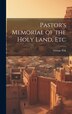 Pastor's Memorial of the Holy Land Etc by George Fisk, Hardcover | Indigo Chapters