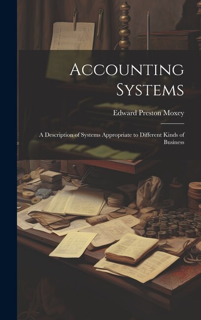 Accounting Systems by Edward Preston Moxey, Hardcover | Indigo Chapters