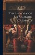 The History of Sir Richard Calmady by Anonymous, Hardcover | Indigo Chapters