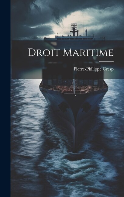 Droit Maritime by Pierre-Philippe Cresp, Hardcover | Indigo Chapters