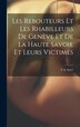 Les Rebouteurs Et Les Rhabilleurs De Genève Et De La Haute Savoie Et Leurs Victimes by F A Suter, Hardcover | Indigo Chapters