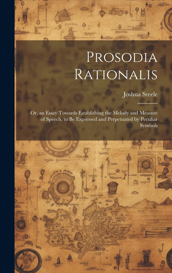 Prosodia Rationalis by Joshua Steele, Hardcover | Indigo Chapters