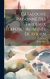 Catalogue Raisonné Des Tableaux Exposés Au Musée De Rouen by Rouen Mus, Hardcover | Indigo Chapters