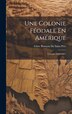 Une Colonie Féodale En Amérique by Edme Rameau De Saint-père, Hardcover | Indigo Chapters