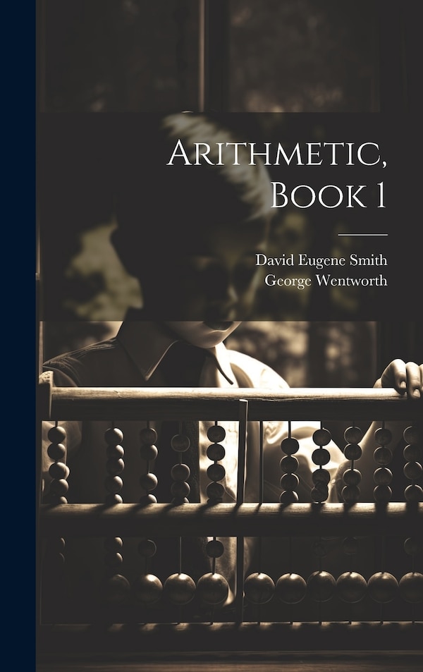 Arithmetic Book 1 by David Eugene Smith, Hardcover | Indigo Chapters