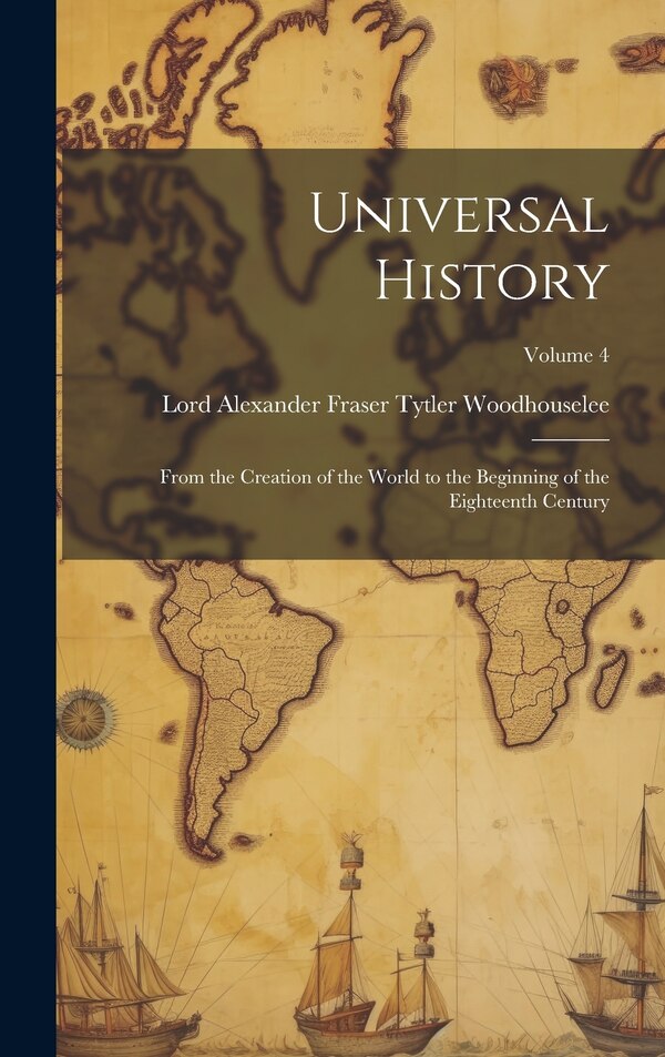 Universal History by Lord Alexander Fraser T Woodhouselee, Hardcover | Indigo Chapters
