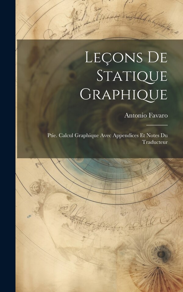 Leçons De Statique Graphique by Antonio Favaro, Hardcover | Indigo Chapters