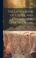 The Lady's Book of Useful and Ornamental Crochet Work by Ronaldson, Hardcover | Indigo Chapters