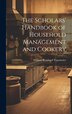 The Scholars' Handbook of Household Management and Cookery by William Bernhard Tegetmeier, Hardcover | Indigo Chapters