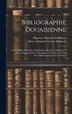 Bibliographie Douaisienne by Hippolyte-romain Duthilloeul, Hardcover | Indigo Chapters
