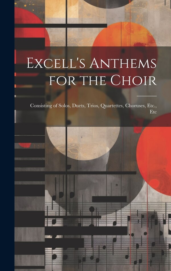 Excell's Anthems for the Choir by Anonymous, Hardcover | Indigo Chapters