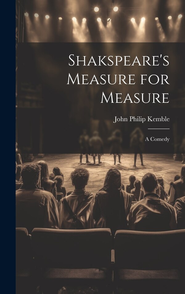 Shakspeare's Measure for Measure by John Philip Kemble, Hardcover | Indigo Chapters