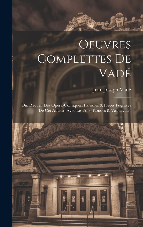 Oeuvres Complettes De Vadé by Jean Joseph Vadé, Hardcover | Indigo Chapters