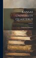 Kansas University Quarterly; Volume by University Of Kansas