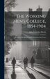 The Working Men's College 1854-1904 by John Llewelyn Davies, Hardcover | Indigo Chapters