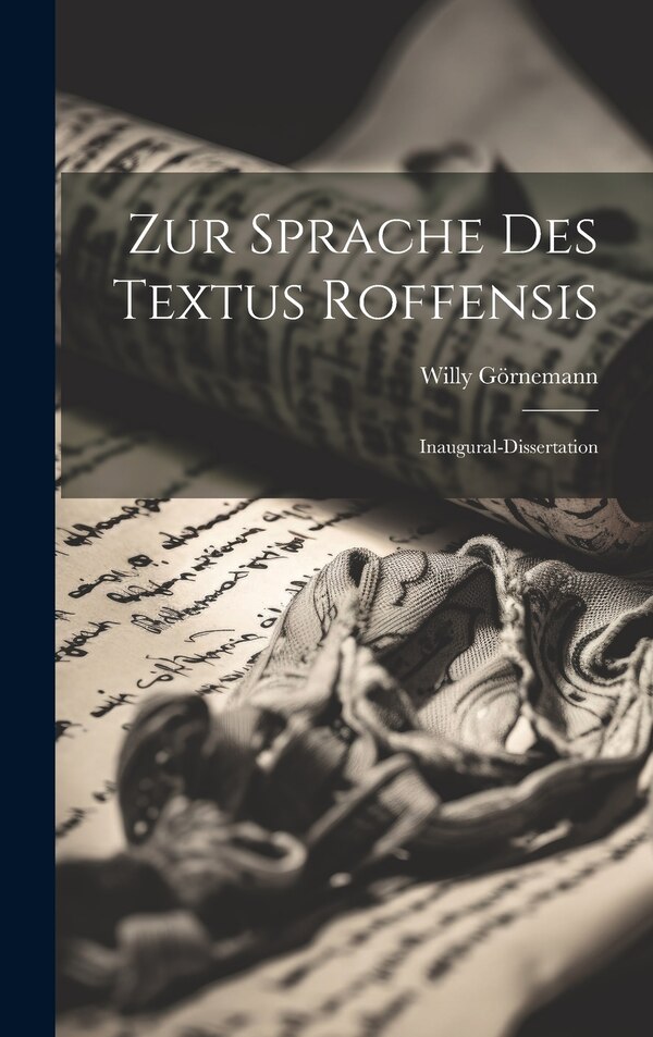 Zur Sprache des Textus Roffensis by Willy Görnemann, Hardcover | Indigo Chapters