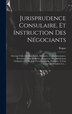Jurisprudence Consulaire Et Instruction Des Négociants by Rogue, Hardcover | Indigo Chapters
