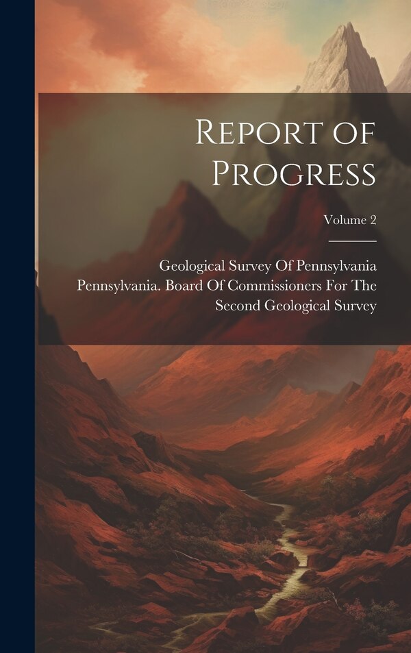 Report of Progress; Volume 2 by Pennsylvania Board of Commissioners, Hardcover | Indigo Chapters