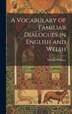 A Vocabulary of Familiar Dialogues in English and Welsh by William Williams, Hardcover | Indigo Chapters