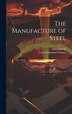 The Manufacture of Steel by Louis Emmanuel Gruner, Hardcover | Indigo Chapters