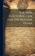The New Electoral Law for the Russian Duma by Anonymous, Hardcover | Indigo Chapters
