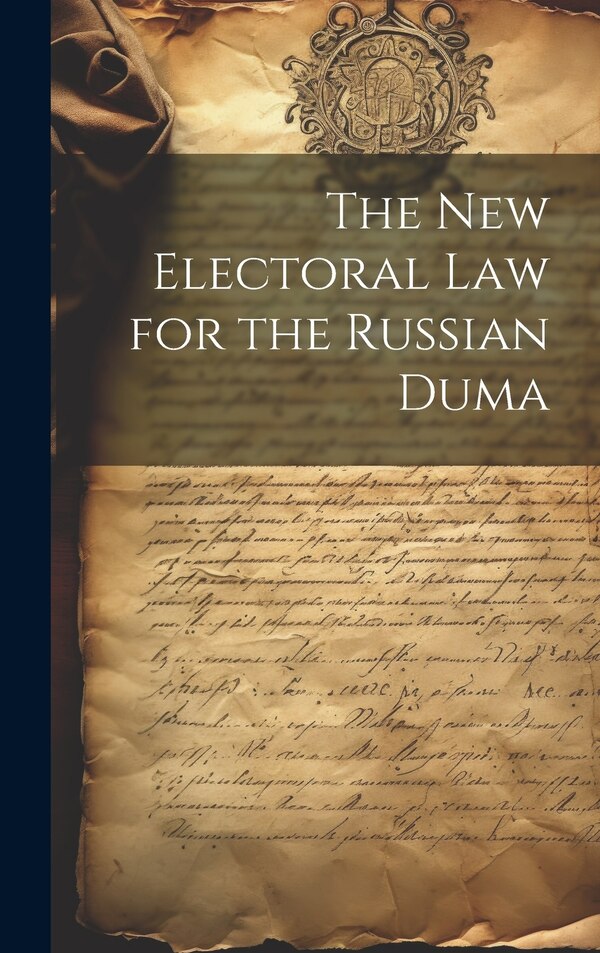 The New Electoral Law for the Russian Duma by Anonymous, Hardcover | Indigo Chapters