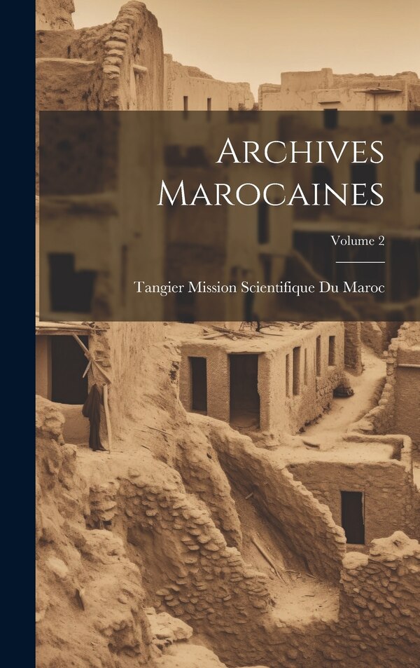 Archives Marocaines; Volume 2 by Tangier Mission Scientifique Du Maroc, Hardcover | Indigo Chapters