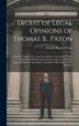 Digest of Legal Opinions of Thomas B Paton by Thomas Bugard Paton, Hardcover | Indigo Chapters
