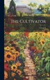 The Cultivator; Volume 4 by Anonymous, Hardcover | Indigo Chapters