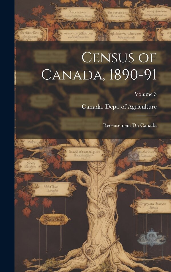 Census of Canada 1890-91 by Canada Dept of Agriculture, Hardcover | Indigo Chapters