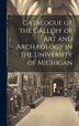 Catalogue of the Gallery of Art and Archæology in the University of Michigan by Anonymous, Hardcover | Indigo Chapters