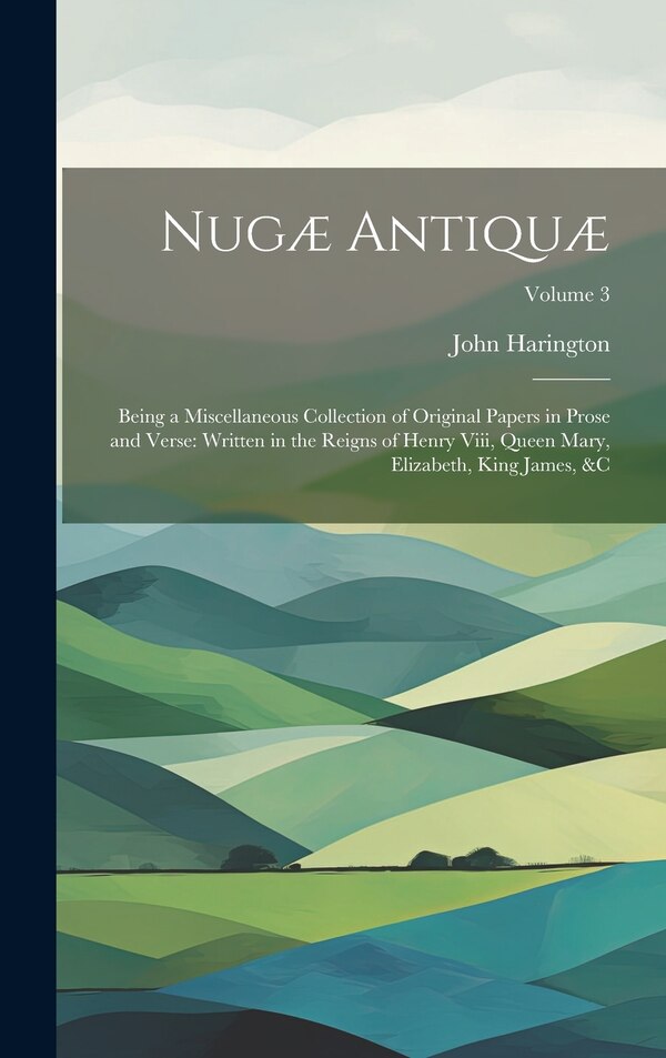 Nugæ Antiquæ by John Harington, Hardcover | Indigo Chapters