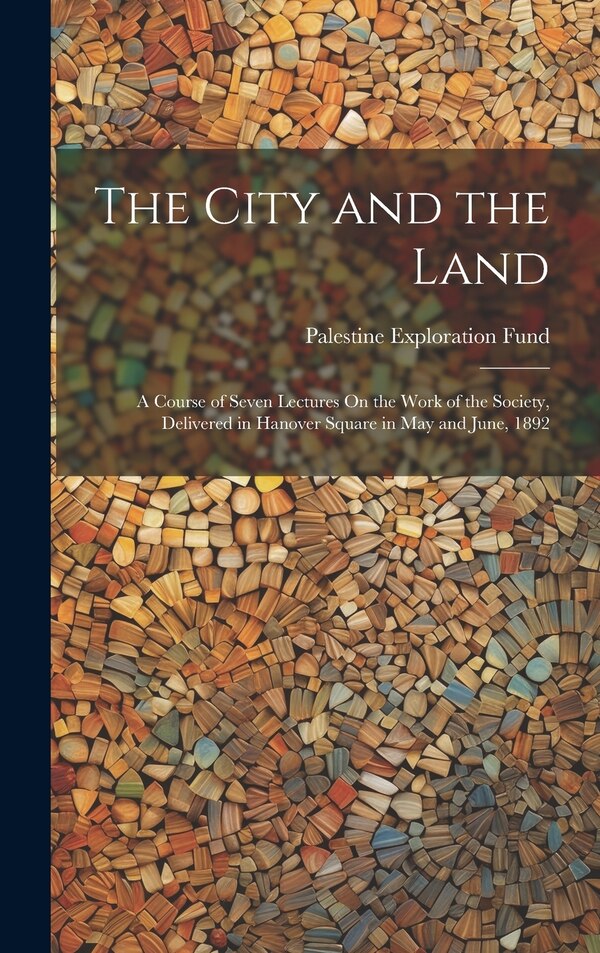 The City and the Land by Palestine Exploration Fund, Hardcover | Indigo Chapters
