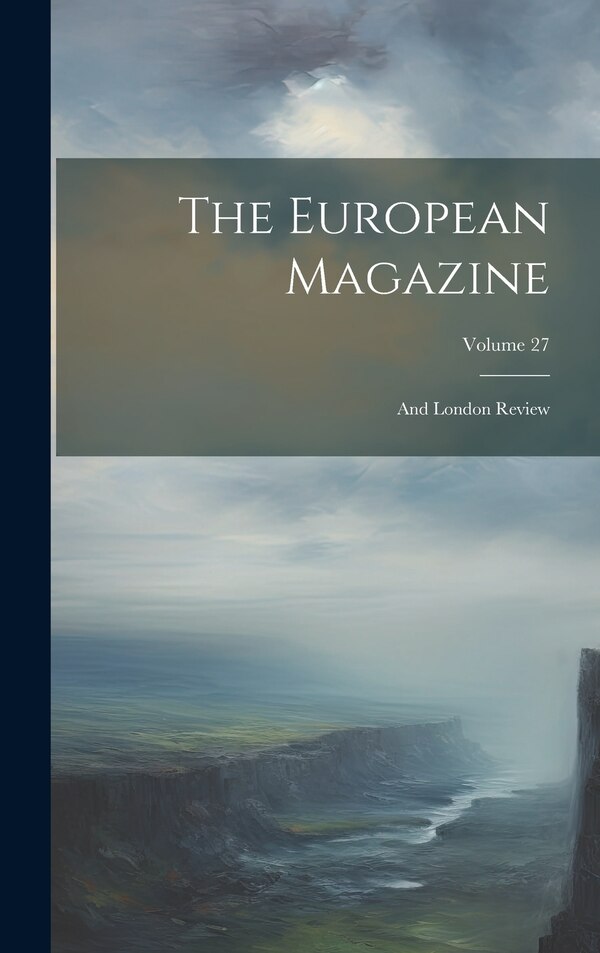 The European Magazine by Anonymous, Hardcover | Indigo Chapters