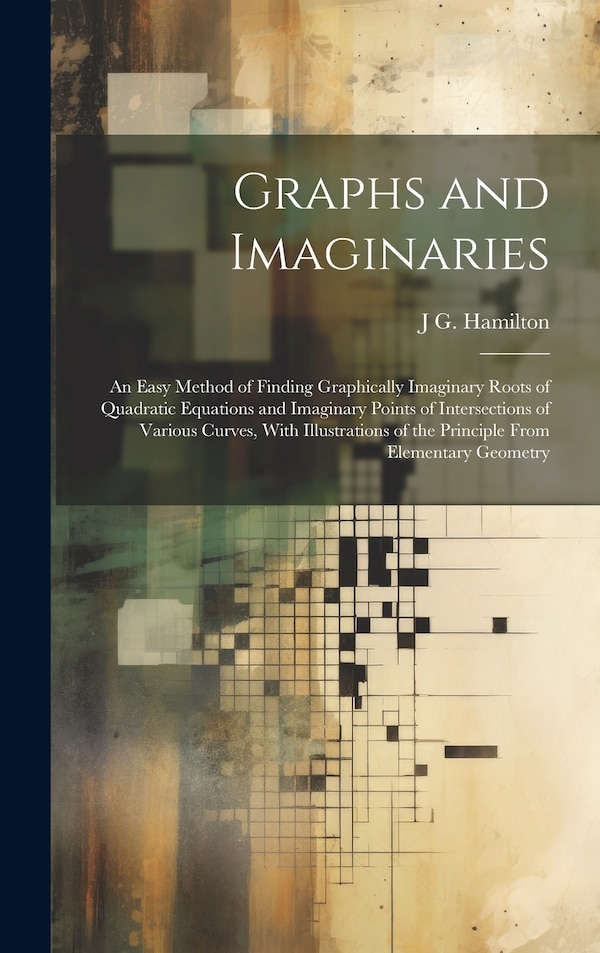 Graphs and Imaginaries by J G Hamilton, Hardcover | Indigo Chapters