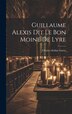 Guillaume Alexis Dit Le Bon Moine De Lyre by Charles Arthur Guéry, Hardcover | Indigo Chapters