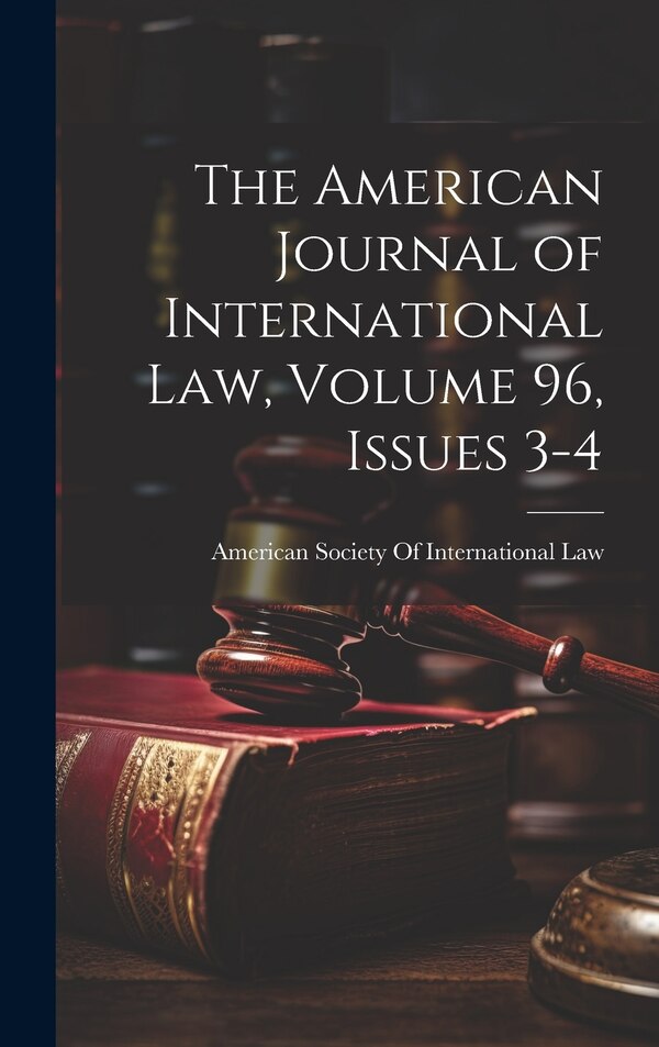 The American Journal of International Law Volume 96 issues 3-4 by American Society Of International Law, Hardcover | Indigo Chapters