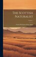The Scottish Naturalist; Volume 1 by Francis Buchanan White White, Hardcover | Indigo Chapters